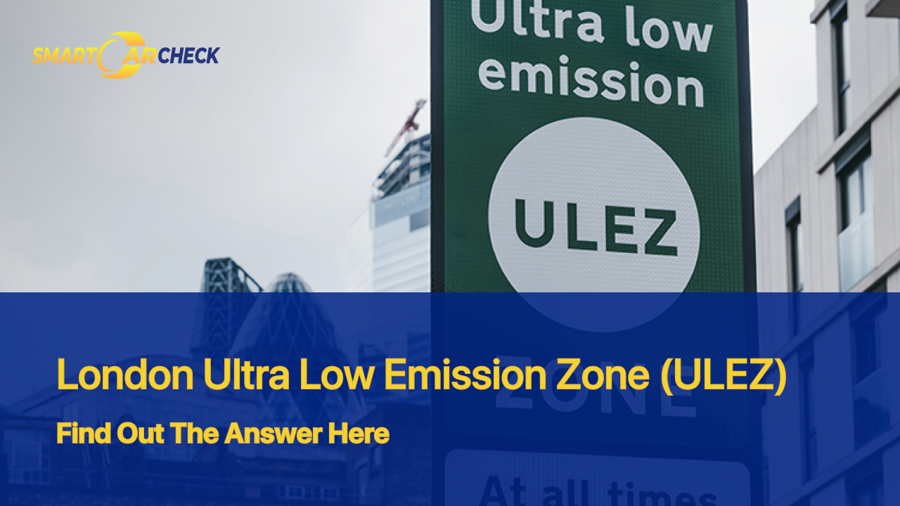London Ultra Low Emission Zone (ULEZ) | Find Out The Answer Here