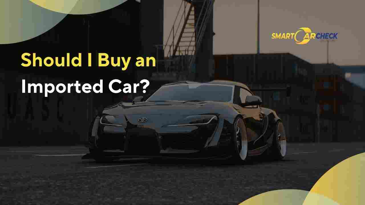 Should I Buy an Imported Car